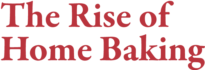 The Rise of Home Baking
