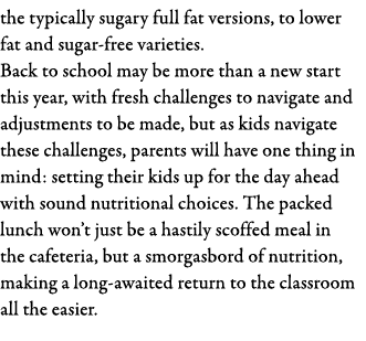 the typically sugary full fat versions, to lower fat and sugar-free varieties  Back to school may be more than a new    