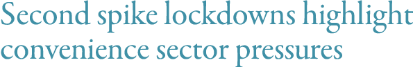Second spike lockdowns highlight convenience sector pressures