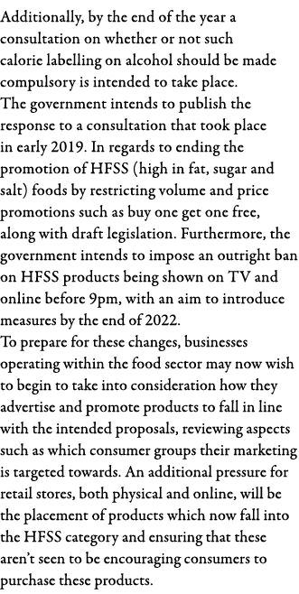 Additionally, by the end of the year a consultation on whether or not such calorie labelling on alcohol should be mad   