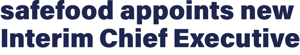 safefood appoints new Interim Chief Executive