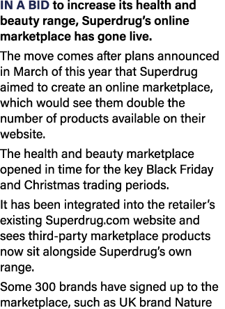 In a bid to increase its health and beauty range, Superdrug’s online marketplace has gone live. The move comes after ...