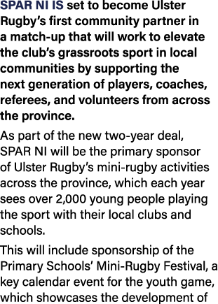 SPAR NI is set to become Ulster Rugby’s first community partner in a match up that will work to elevate the club’s gr...