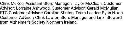 Chris McKee, Assistant Store Manager; Taylor McClean, Customer Advisor; Lorraine Ashwood, Customer Advisor; Gerald Mc...