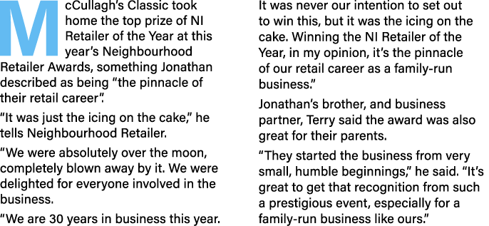 McCullagh’s Classic took home the top prize of NI Retailer of the Year at this year’s Neighbourhood Retailer Awards, ...