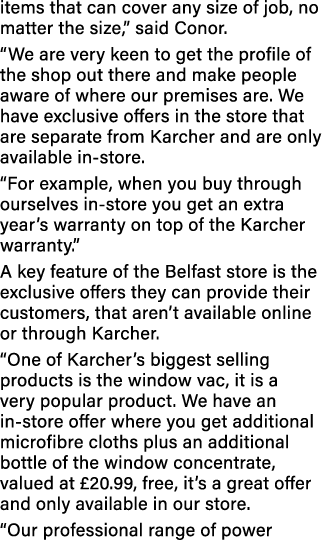 items that can cover any size of job, no matter the size,” said Conor. “We are very keen to get the profile of the sh...