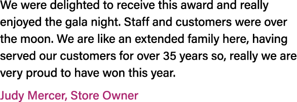We were delighted to receive this award and really enjoyed the gala night. Staff and customers were over the moon. We...