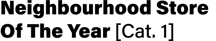 Neighbourhood Store Of The Year [Cat. 1]