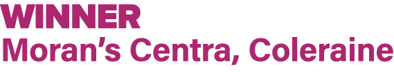 WINNER Moran’s Centra, Coleraine