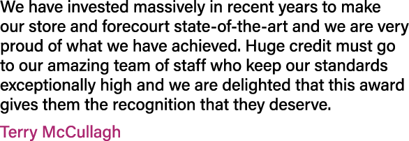 We have invested massively in recent years to make our store and forecourt state of the art and we are very proud of ...