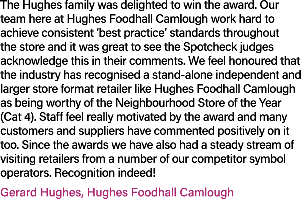 The Hughes family was delighted to win the award. Our team here at Hughes Foodhall Camlough work hard to achieve cons...