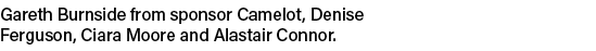 Gareth Burnside from sponsor Camelot, Denise Ferguson, Ciara Moore and Alastair Connor.