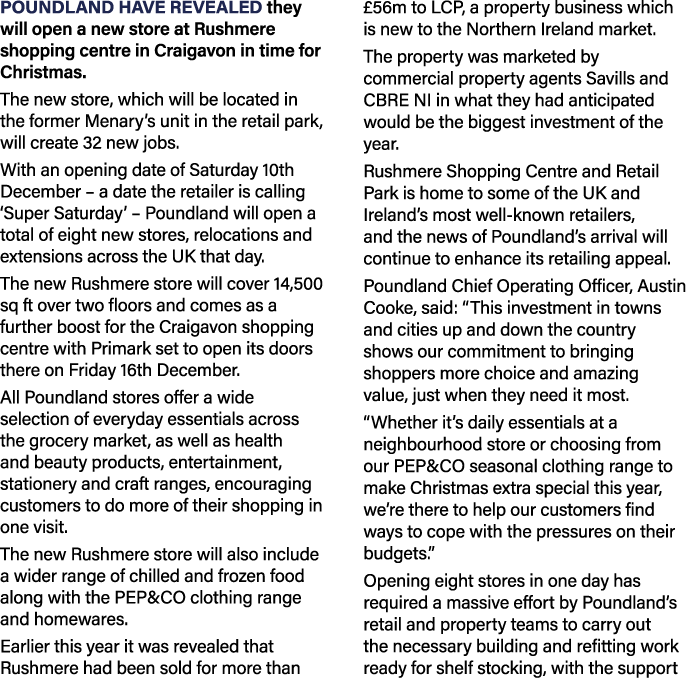 Poundland have revealed they will open a new store at Rushmere shopping centre in Craigavon in time for Christmas. Th...