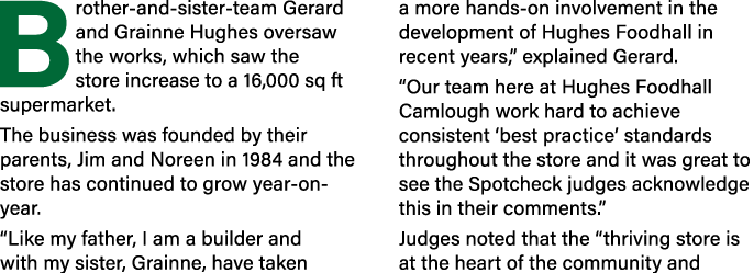 Brother and sister team Gerard and Grainne Hughes oversaw the works, which saw the store increase to a 16,000 sq ft s...
