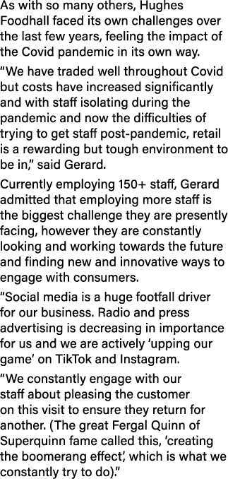 As with so many others, Hughes Foodhall faced its own challenges over the last few years, feeling the impact of the C...