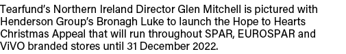 Tearfund’s Northern Ireland Director Glen Mitchell is pictured with Henderson Group’s Bronagh Luke to launch the Hope...