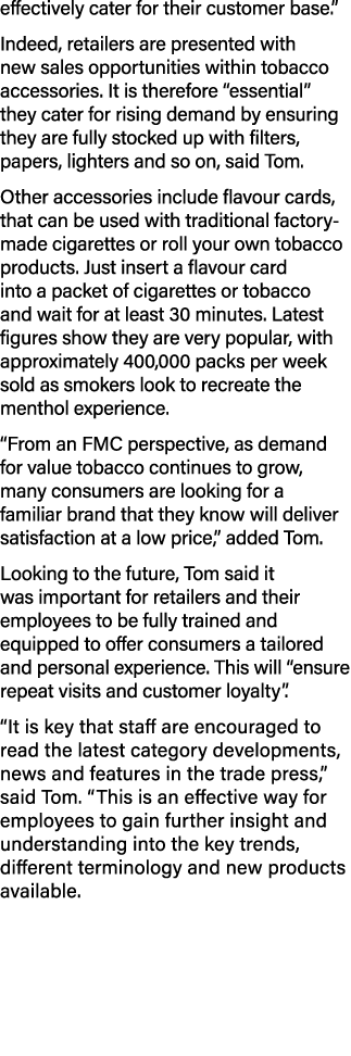 effectively cater for their customer base.” Indeed, retailers are presented with new sales opportunities within tobac...