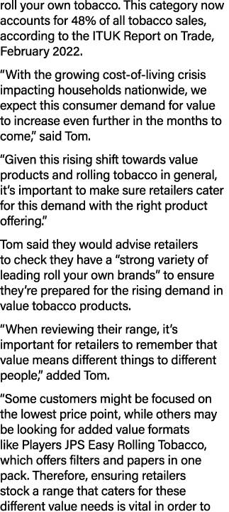 roll your own tobacco. This category now accounts for 48% of all tobacco sales, according to the ITUK Report on Trade...