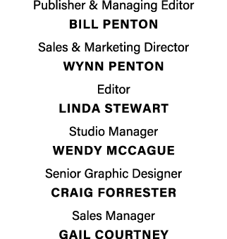 Publisher & Managing Editor  BILL PENTON Sales & Marketing Director  Wynn penton Editor LINDA STEWART Studio Manager    