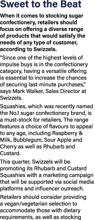 Sweet to the Beat When it comes to stocking sugar confectionery, retailers should focus on offering a diverse range o   