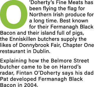 O Doherty s Fine Meats has been flying the flag for Northern Irish produce for a long time  Best known for their Ferm   