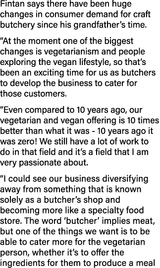 Fintan says there have been huge changes in consumer demand for craft butchery since his grandfather s time   At the    