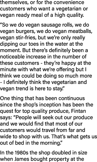 themselves, or for the convenience customers who want a vegetarian or vegan ready meal of a high quality   So we do v   