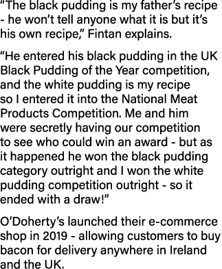  The black pudding is my father s recipe - he won t tell anyone what it is but it s his own recipe,  Fintan explains    