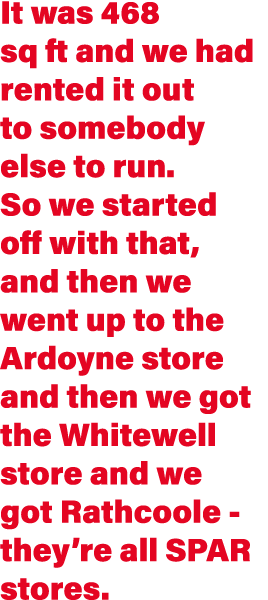 It was 468 sq ft and we had rented it out to somebody else to run  So we started off with that, and then we went up t   