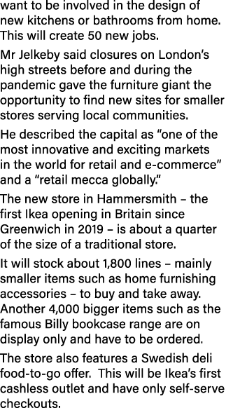 want to be involved in the design of new kitchens or bathrooms from home  This will create 50 new jobs  Mr Jelkeby sa   
