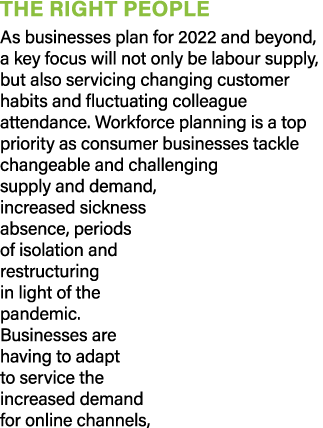 the right people As businesses plan for 2022 and beyond, a key focus will not only be labour supply, but also servici   