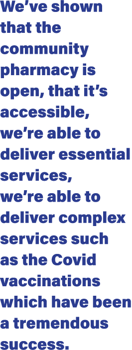 We ve shown that the community pharmacy is open, that it s accessible, we re able to deliver essential services, we r   
