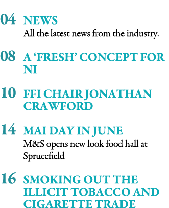 04 News All the latest news from the industry   08 A  fresh  concept for NI 10 FFI chair Jonathan Crawford 14 Mai Day   