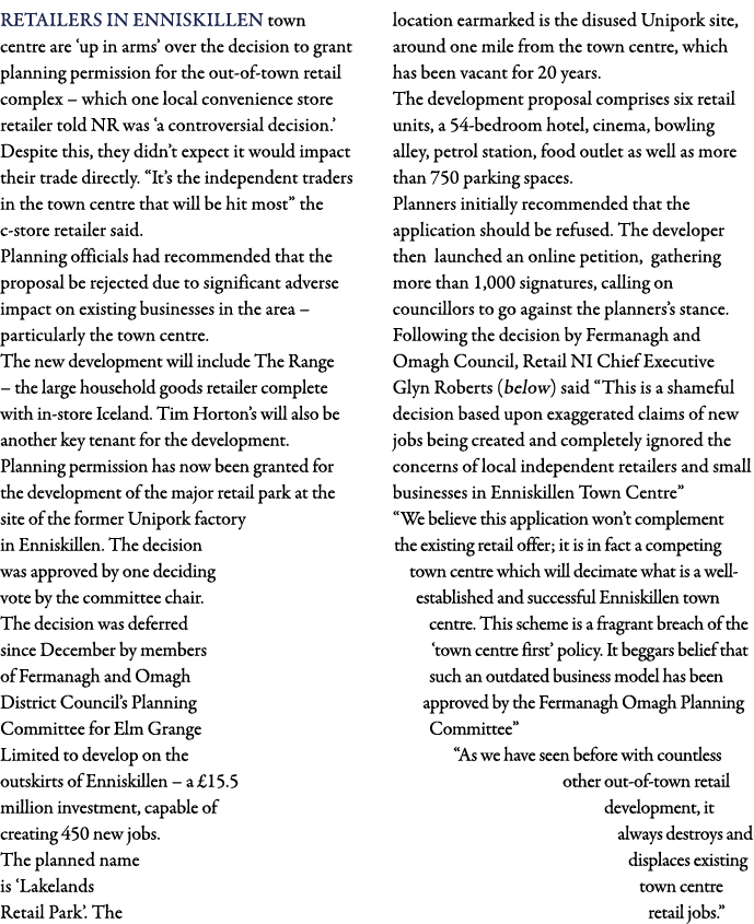 Retailers in Enniskillen town centre are  up in arms  over the decision to grant planning permission for the out-of-t   