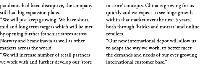 pandemic had been disruptive, the company still had big expansion plans   We will just keep growing  We have short, m   