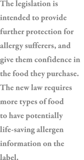 The legislation is intended to provide further protection for allergy sufferers, and give them confidence in the food   
