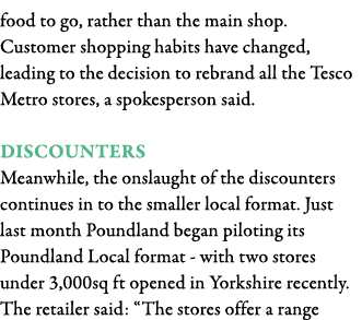 food to go, rather than the main shop  Customer shopping habits have changed, leading to the decision to rebrand all    