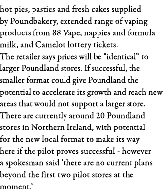 hot pies, pasties and fresh cakes supplied by Poundbakery, extended range of vaping products from 88 Vape, nappies an   