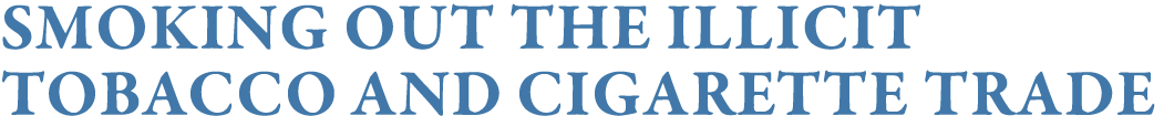 Smoking out the illicit tobacco and cigarette trade