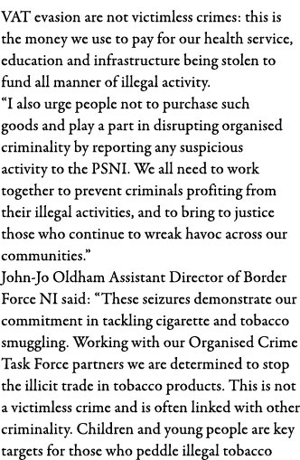 VAT evasion are not victimless crimes: this is the money we use to pay for our health service, education and infrastr   