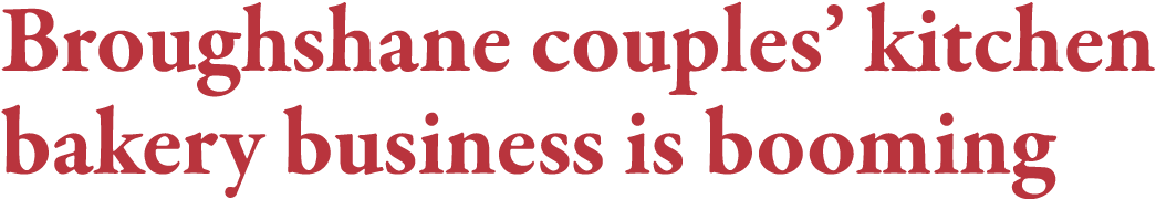 Broughshane couples  kitchen bakery business is booming