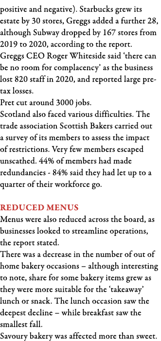 positive and negative)  Starbucks grew its estate by 30 stores, Greggs added a further 28, although Subway dropped by   