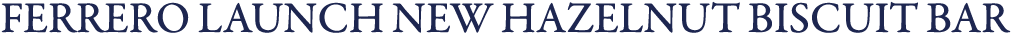 Ferrero launch new hazelnut biscuit bar