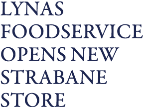 Lynas Foodservice opens new Strabane store