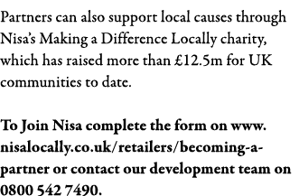 Partners can also support local causes through Nisa s Making a Difference Locally charity, which has raised more than   