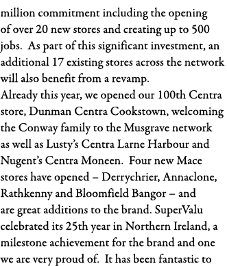 million commitment including the opening of over 20 new stores and creating up to 500 jobs  As part of this significa   