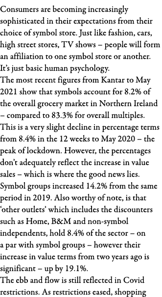 Consumers are becoming increasingly sophisticated in their expectations from their choice of symbol store  Just like    