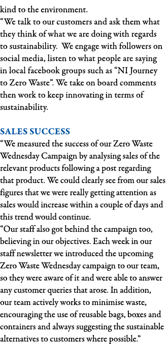 kind to the environment   We talk to our customers and ask them what they think of what we are doing with regards to    