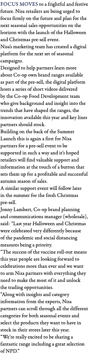 Focus moves to a frightful and festive future  Nisa retailers are being urged to focus firmly on the future and plan    