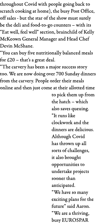 throughout Covid with people going back to scratch cooking at home), the busy Post Office, off sales - but the star o   